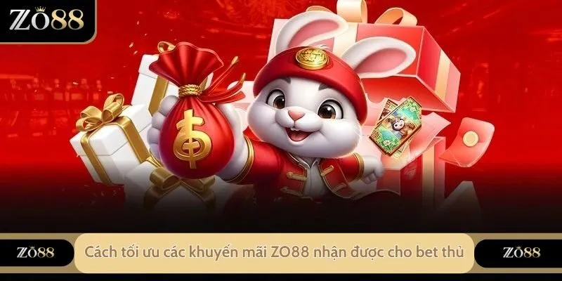 Cách tối ưu các khuyến mãi ZO88 nhận được cho bet thủ