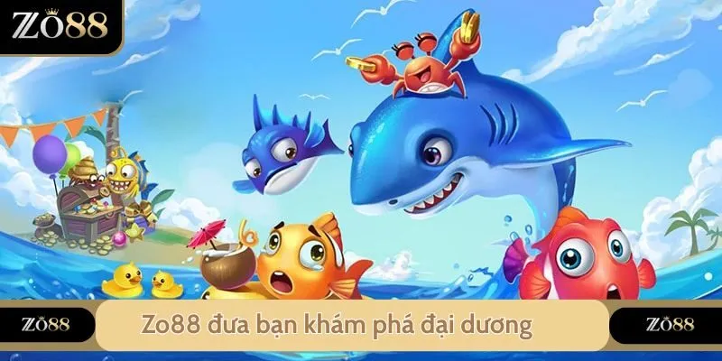 Zo88 đưa bạn khám phá đại dương